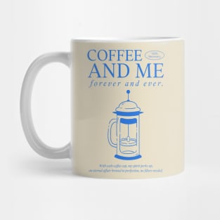 Coffee and me forever and ever Mug